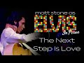 “The Next Step Is Love” Live | Matt Stone As Elvis: In Person 1970