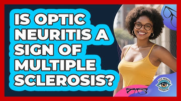 Is Optic Neuritis A Sign Of Multiple Sclerosis? - Eye Health Experts
