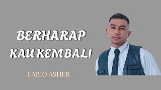 Berharap Kau Kembali Fabio Asher (Lirik) - Lagu Top Spotify Indonesia Terpopuler 2024