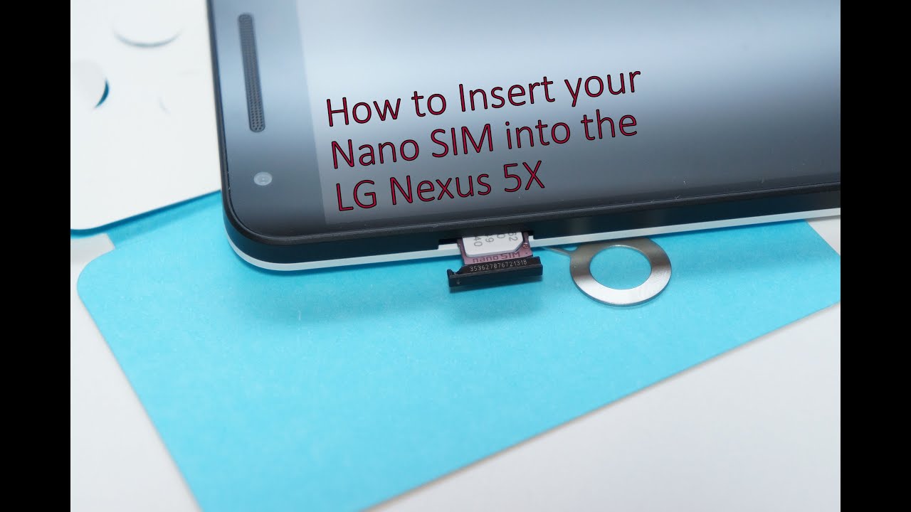 How To Insert Your Nano Sim Into The Lg Nexus 5x Youtube