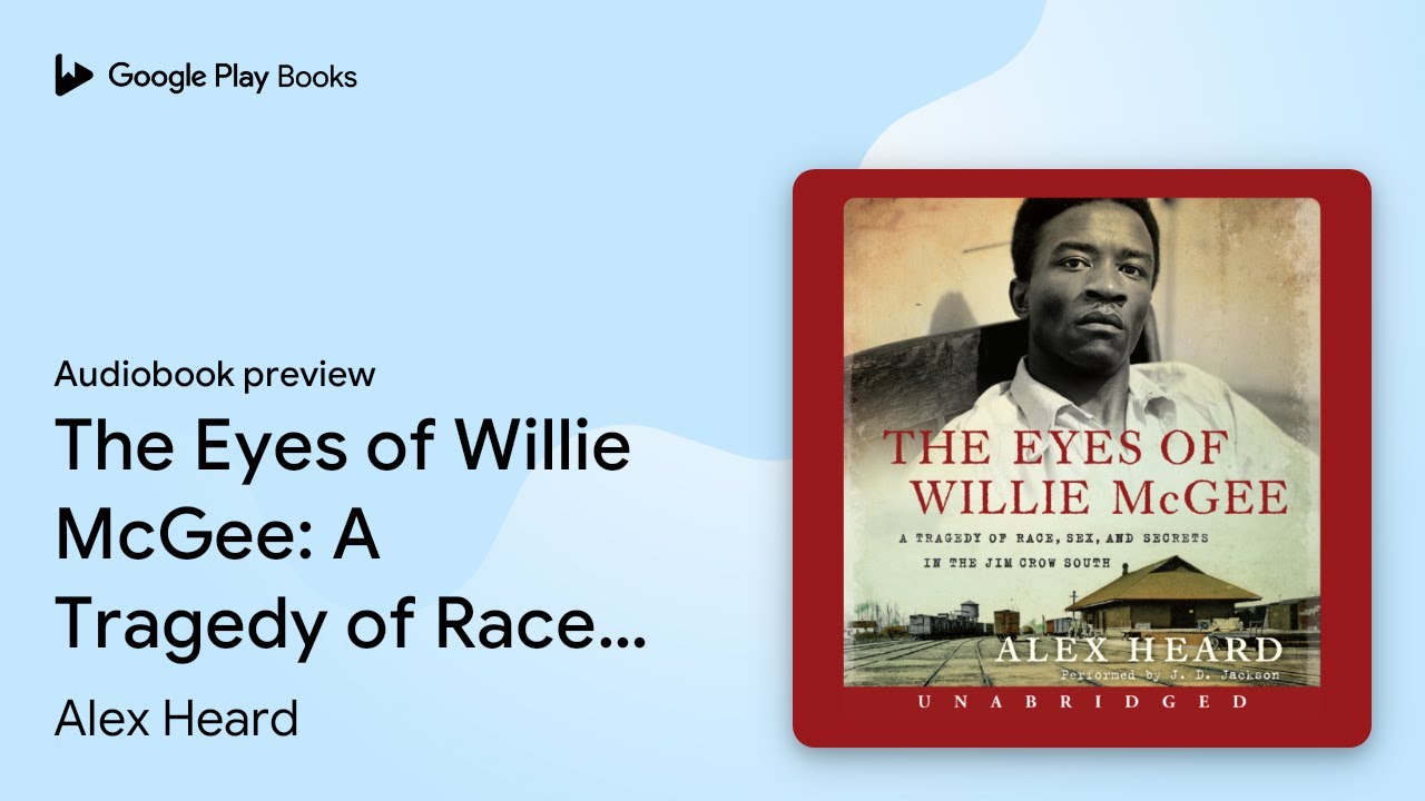 The Eyes of Willie McGee: A Tragedy of Race,… by Alex Heard · Audiobook preview