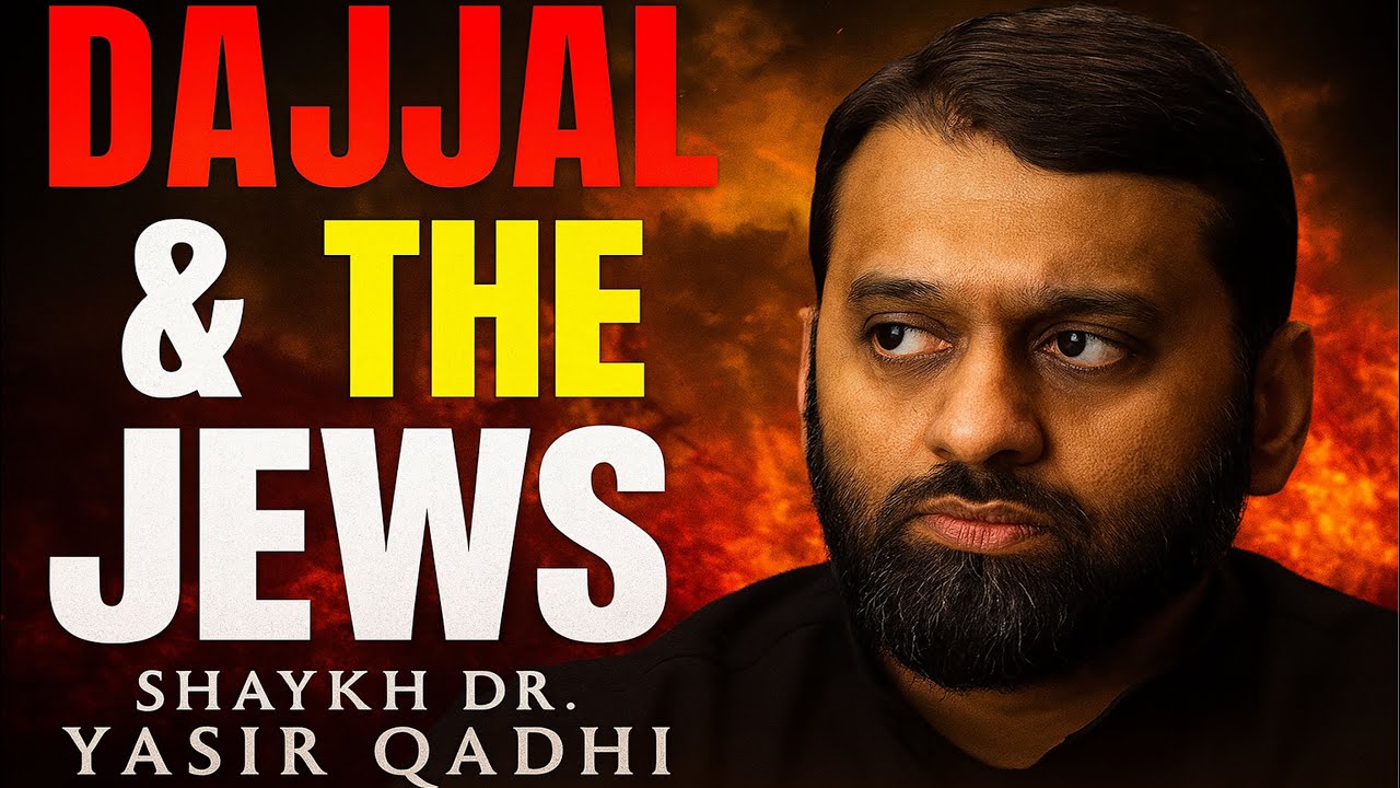DAJJAL & THE JEWS – WHAT YOU HAVEN’T BEEN TOLD – YASIR QADHI