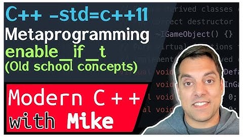 Template Metaprogramming - enable_if- part 2 of n | Modern Cpp Series Ep. 222