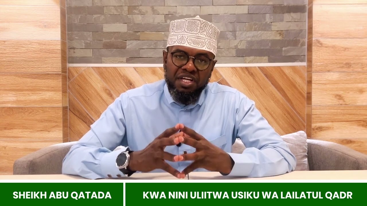 KWA NINI ULIITWA USIKU WA LAYLATUL QADR 