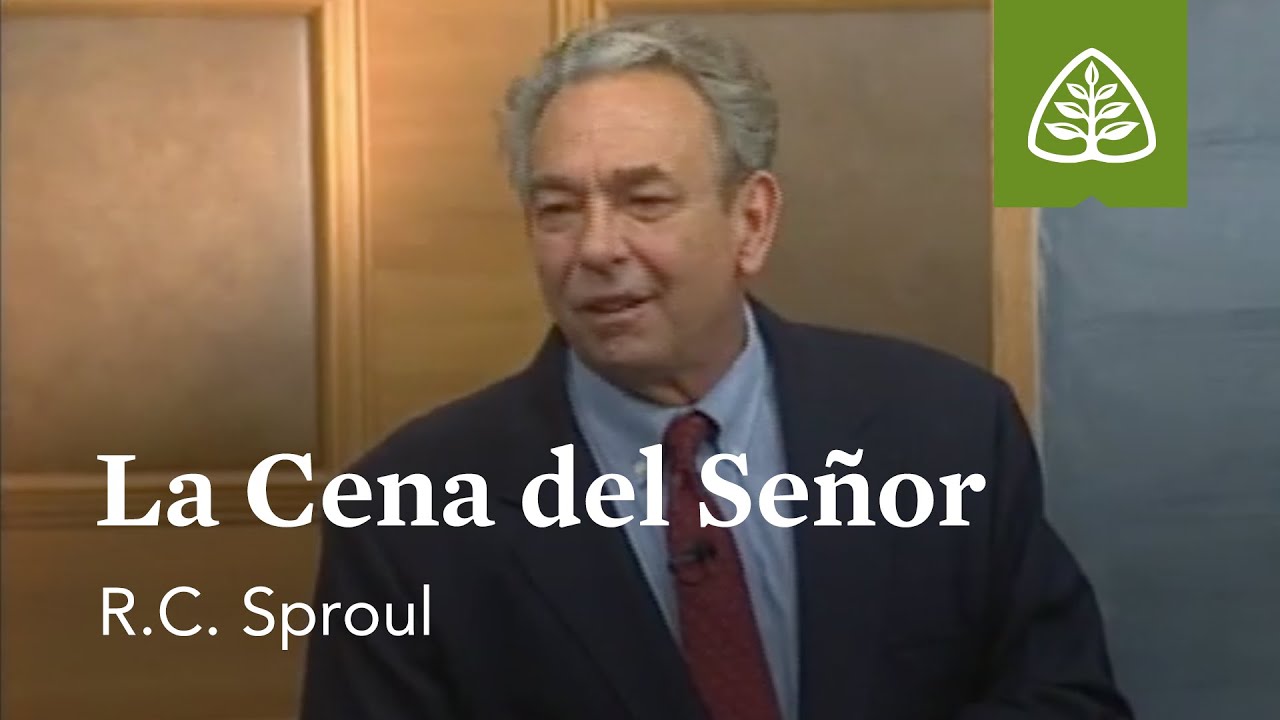 La Cena del Señor: Fundamentos con R. C Sproul