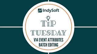 Tip Tuesday - V14 Event Attributes Batch Editing