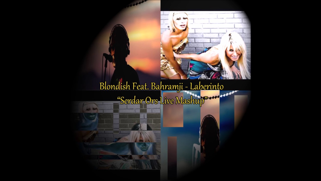 Blondish Feat. Bahramji - Labirento "Serdar Ors Live Mashup"
