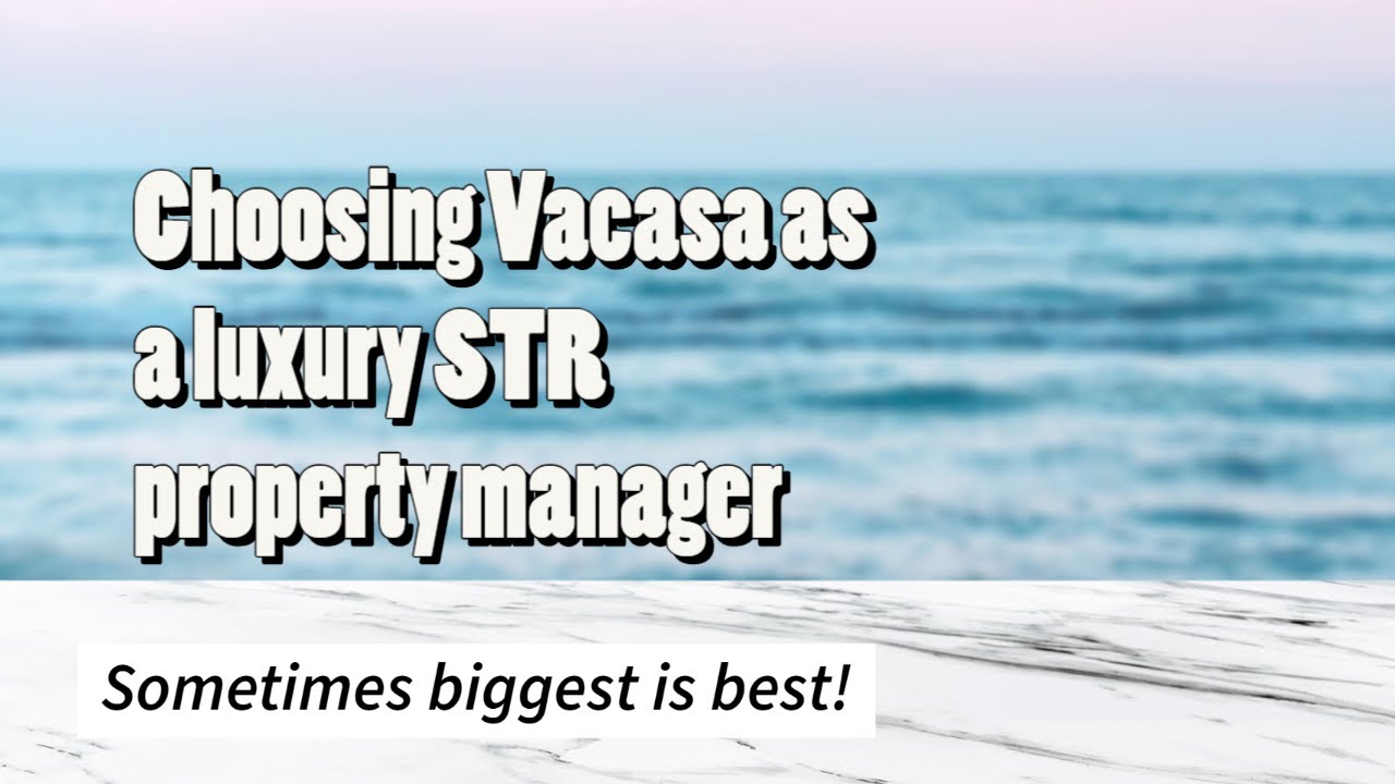 choosing-vacasa-as-a-luxury-vacation-rental-property-manager-str
