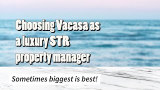 Choosing Vacasa as a luxury vacation rental property manager - STR