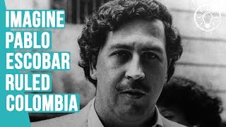 What if Pablo Escobar became the President of Colombia?