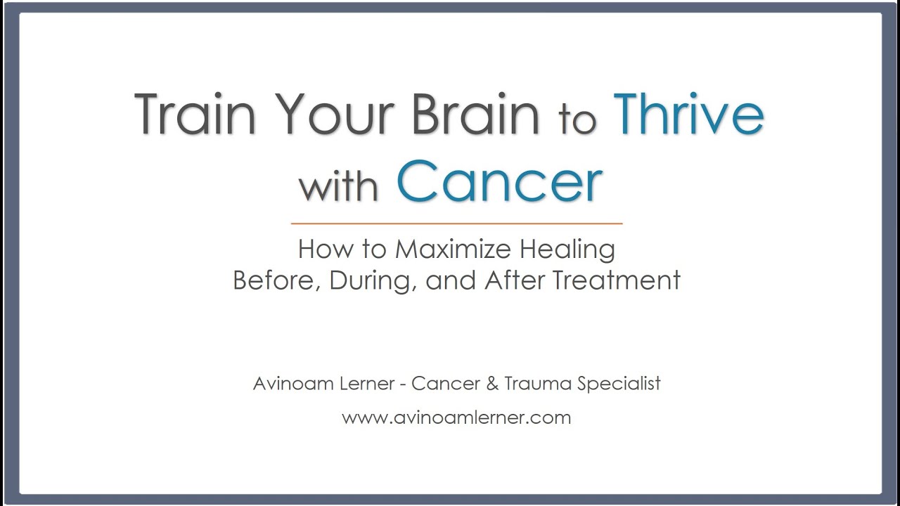 Train Your Brain to Thrive with Cancer