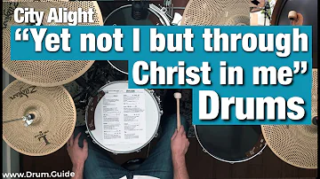 Yet not I but through Christ in me | CityAlight drum tutorial + guide