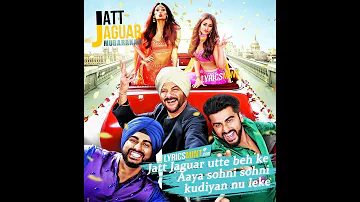 "Jatt Jaguar"   "MUBARAKAN"  Anil Kapoor ,Arjun Kapoor, Ileana D’Cruz & Athiya Shetty