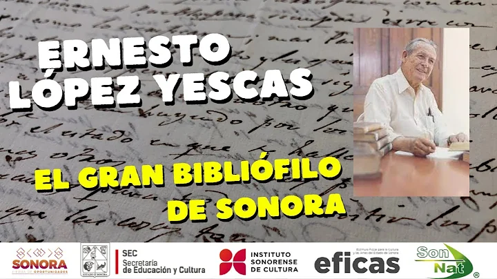 Ernesto Lpez Yescas, el gran biblifilo de Sonora