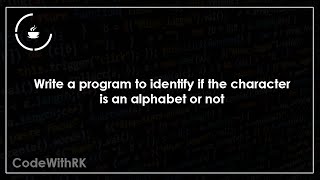 #2 |  Java program to check whether a character is alphabet or not