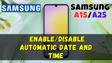 How to Enable/Disable Automatic Date and Time On Samsung Galaxy A15 /A25
