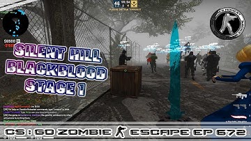 CS:GO ZOMBIE ESCAPE MOD MAP ze_silent_hill_blackblood_v2_3 stage1 (EP672) ZEDDY SERVER