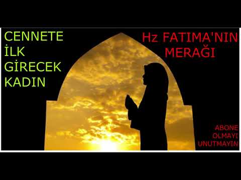 CENNETE İLK GİRECEK KADIN / Hz FATIMA / MÜJDE / CENNETLİK / DİNİ SOHBET / KOCA HAKKI / İSLAMİ ÖYKÜ