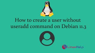 How to create a user without useradd command on Debian 11.3