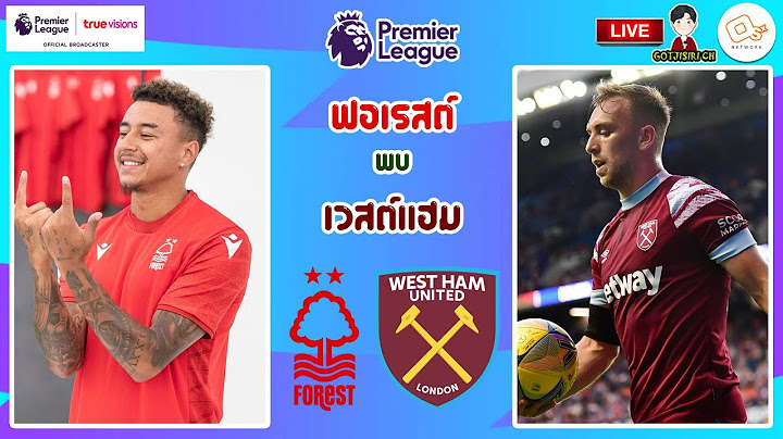 🔴LIVE เชียร์สด : น็อตติ้งแฮม ฟอเรสต์ พบ เวสต์แฮม ยูไนเต็ด | เจ้าป่าดวลขุนค้อน สัปดาห์ที่ 2
