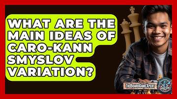 What Are The Main Ideas Of Caro-Kann Smyslov Variation? - The Board Game Xpert