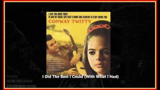 Conway Twitty - I Did The Best I Could With What I Had YouTube Videos