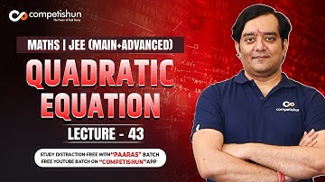 43 Quadratic Equation | Sign of Quadratic Expression | IIT JEE Main by Mohit Tyagi
