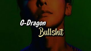 G-Dragon (BIGBANG) – Bullshit (개소리) [HAN ROM INDONESIA]