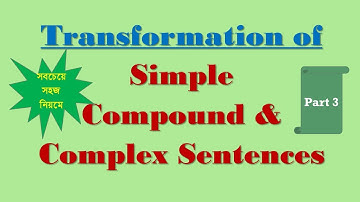 Transformation of Simple Compound and Complex Sentences Part 3