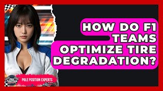 How Do F1 Teams Optimize Tire Degradation? - Pole Position Experts