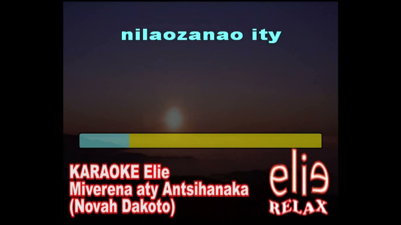 ElieRelax  KARAOKE Elie   Miverena aty Antsihanaka   Novah Dakoto