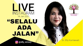 SELALU ADA JALAN - Ev. Elly Kurniawati - Live IG  16 Jan2021