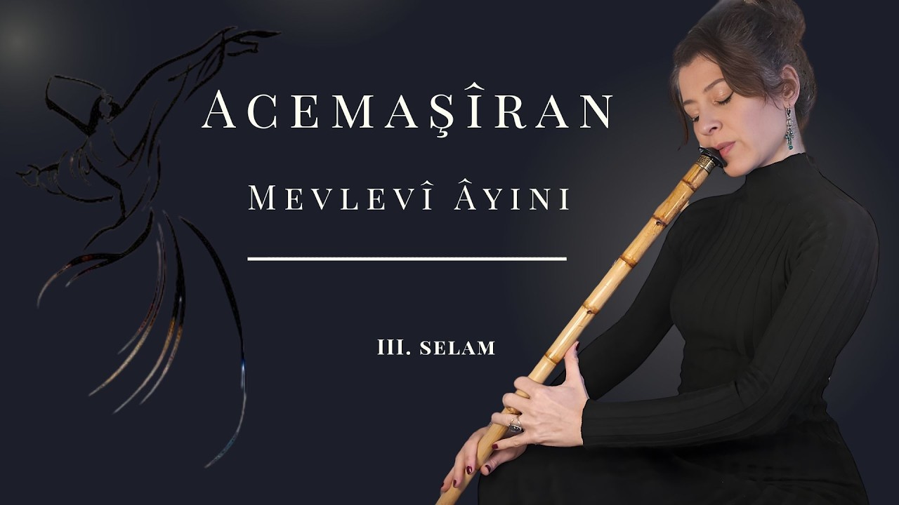 Acemaşîrân Mevlevî Âyin / III. Selam