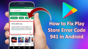 How to Fix Play Store Error 941 Can’t Update Apps in Android