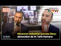 Moroccos industrial success story dclaration de m tarik hamane