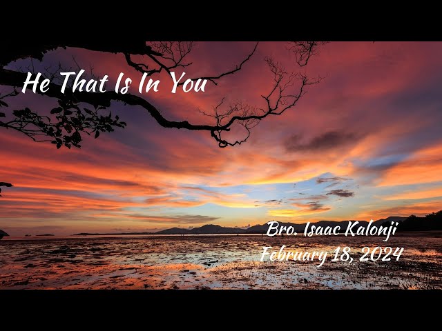 He That Is In You | Bro. Isaac Kalonji | 2-18-24M