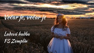 Ľudová hudba FS Zemplín - VEČAR JE, VEČAR JE