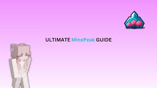 ULTIMATE MinePeak GUIDE