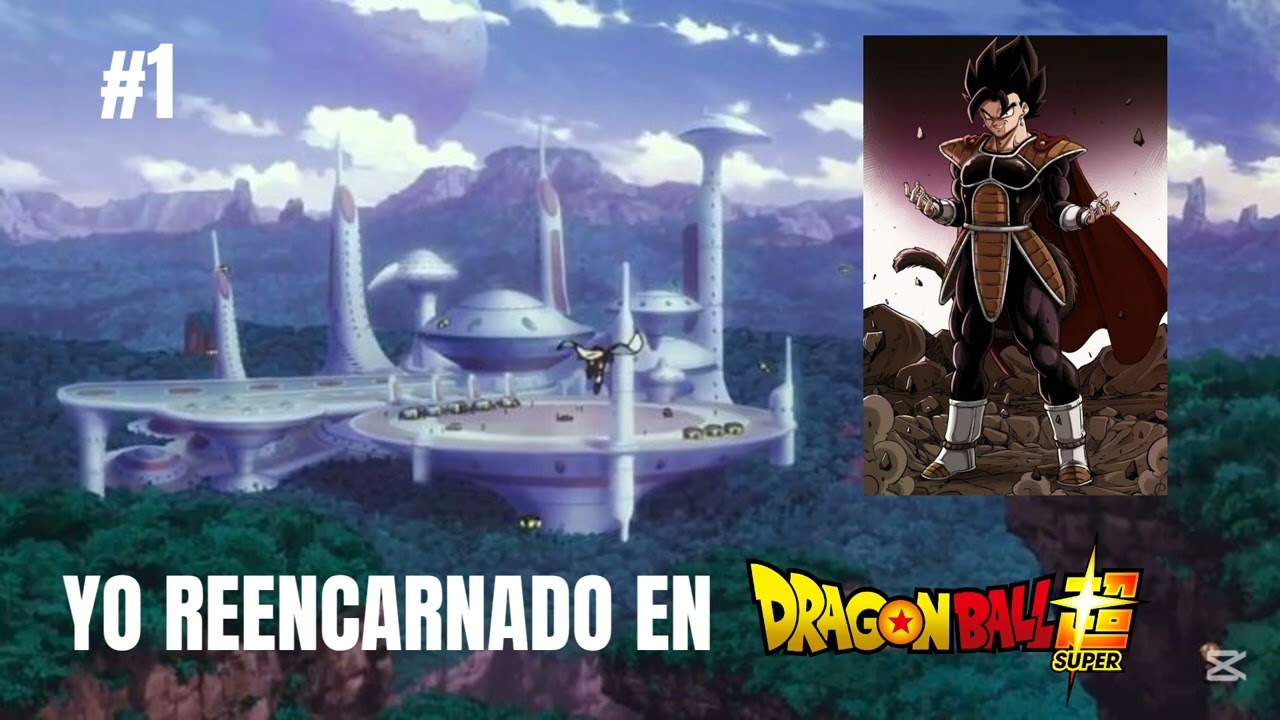 QHPS YO REENCARNABA EN DRAGON BALL CON UN SISTEMA //CAPITULO #1//