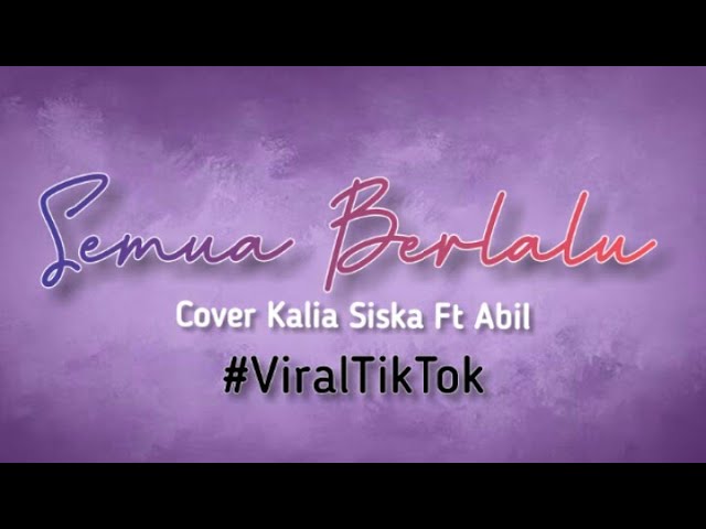 Biarkan Semua Berlalu Pergi Viral TIKTOK - cover Kalia Siska Ft Abil class=