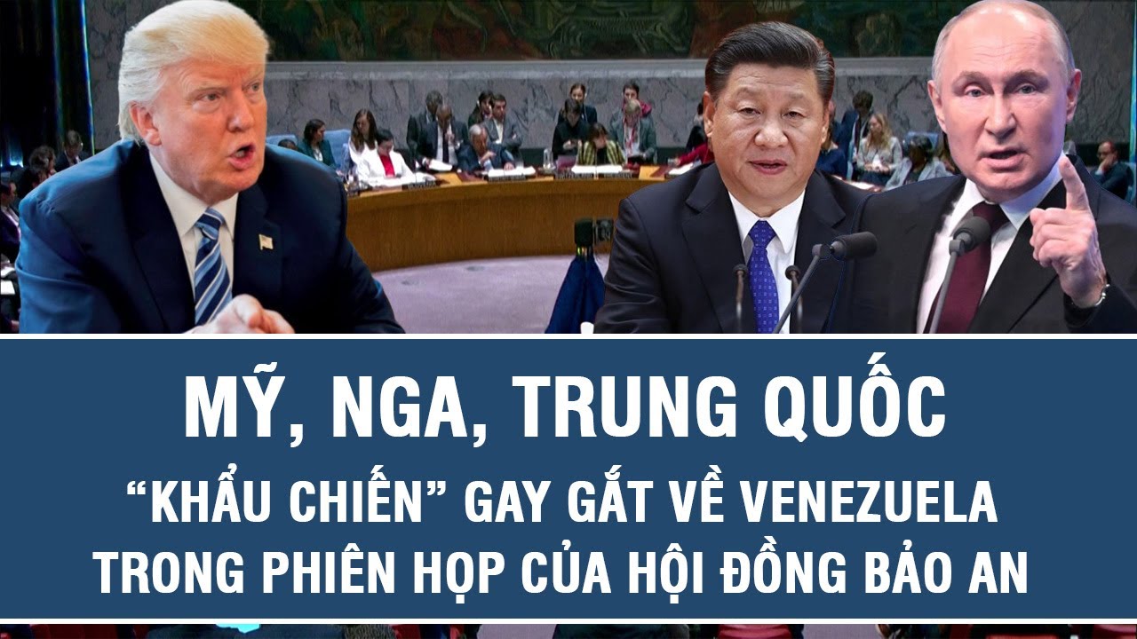 Mỹ, Nga, Trung Quốc “khẩu chiến” gay gắt về Venezuela trong phiên họp của Hội đồng Bảo an