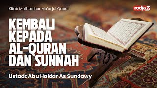Mukhtasar Ma'arijul Qabul: Kembali kepada Al-Quran dan Sunnah - Ustadz Abu Haidar As Sundawy
