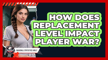 How Does Replacement Level Impact Player WAR?