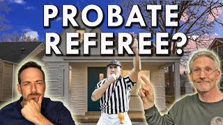 What is a Probate Referee | Probate Real Estate Help
