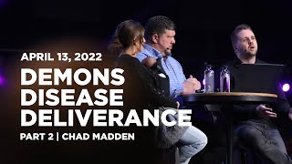 Demons, Disease & Deliverance: Part 2 | Chad Madden | Midweek | April 13, 2022 | RTTN