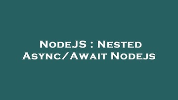 NodeJS : Nested Async/Await Nodejs