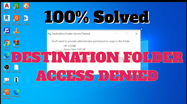 Khắc phục lỗi destination folder access denied win 10 năm 2024