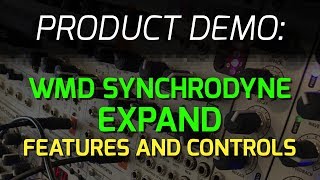 WMD Synchrodyne Expand -  Features and Controls