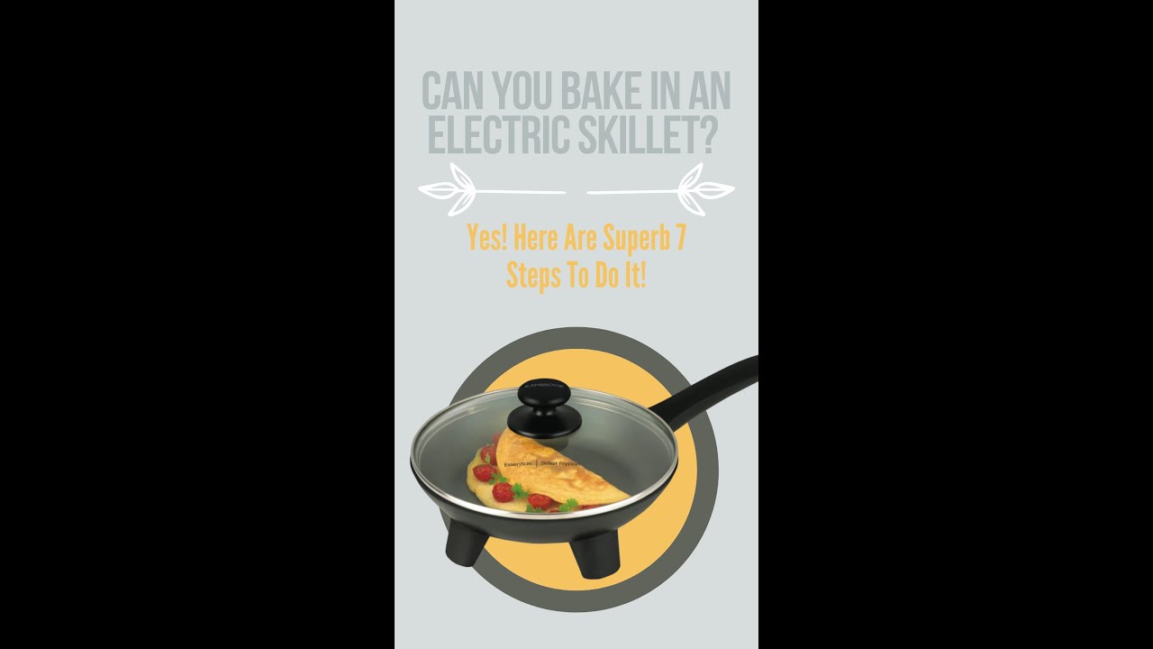 Can You Bake In An Electric Skillet? Yes! Here Are Superb 7 Steps To Do It! YouTube