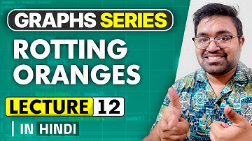 Lecture-12 994. Rotting Oranges | BFS | Graphs| Leetcode | DSA | Hindi